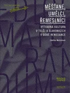 Měšťané, umělci, řemeslníci: Výtvarná kultura v Telči a Slavonicích v době renesance