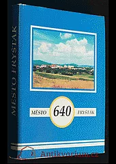 Město Fryšták 1945-1995: sborník příspěvků o životě Fryštácka v posledním půlstoletí