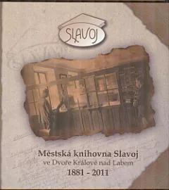 Městská knihovna Slavoj ve Dvoře Králové nad Labem 1881-2011