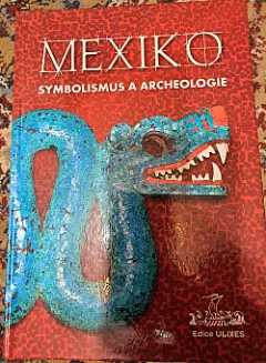 Mexiko - symbolismus a archeologie