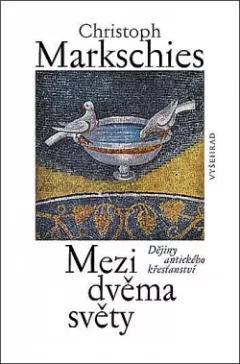 Mezi dvěma světy - Dějiny antického křesťanství