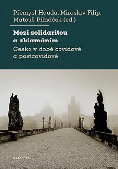 Mezi solidaritou a zklamáním: Česko v době covidové a postcovidové