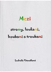 Mezi stromy, loukami, houbami a troubami
