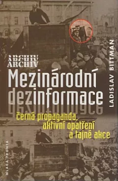 Mezinárodní dezinformace - černá propaganda, aktivní opatření a tajné akce