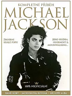 Michael Jackson – Kompletní příběh