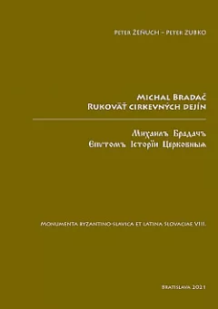 Michal Bradač: Rukoväť cirkevných dejín - Monumenta byzantino-slavica et latina Slovaciae VIII.