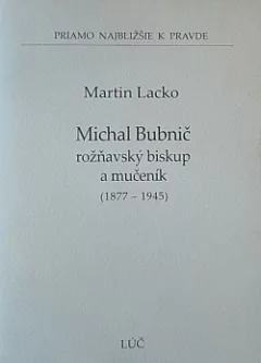 Michal Bubnič - rožňavský biskup a mučeník (1877-1945)