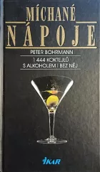 Míchané nápoje: 1444 koktejlů s alkoholem i bez něj