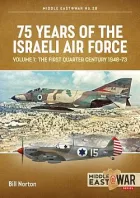 75 Years of the Israeli Air Force Volume 1: The First Quarter Century, 1948-73