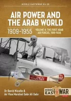Air Power and the Arab World 1909-1955 Volume 4 : The First Arab Air Forces, 1918-1936
