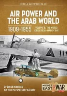 Air Power and the Arab World 1909-1955 Volume 6 : The World Crisis 1939-March 1941