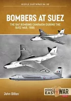 Bombers at Suez : The RAF Bombing Campaign during the Suez War, 1956