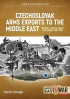 Czechoslovak Arms Exports to the Middle East Volume 1: Origins, Israel & Jordan 1948-1989