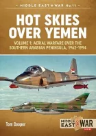 Hot Skies over Yemen Volume 1: Aerial Warfare over the Southern Arabian Peninsula, 1962-1994