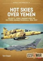 Hot Skies over Yemen Volume 2: Aerial Warfare over the Southern Arabian Peninsula, 1994-2017