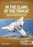 In the Claws of the Tomcat: US Navy F-14 Tomcats in Air Combat against Iran and Iraq, 1987-2000