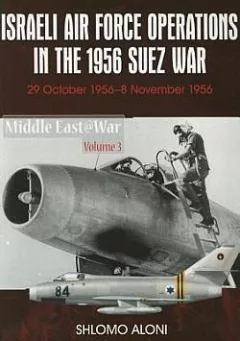 Israeli Air Force Operations in the 1956 Suez War: 29 October-8 November 1956