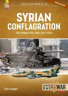 Syrian Conflagration: The Syrian Civil War, 2011-2013