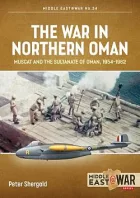 The War in Northern Oman : Muscat and the Sultanate of Oman, 1954-1962