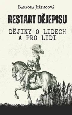 Restart dějepisu: Dějiny o lidech a pro lidi