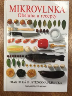 Mikrovlnka - Obsluha a recepty