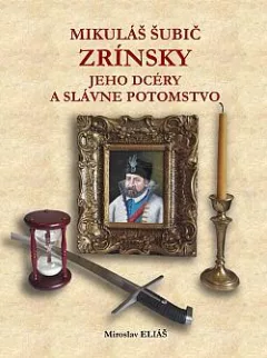 Mikuláš Šubič Zrínsky, jeho dcéry a slávne potomstvo