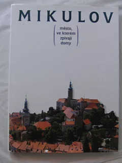 Mikulov (město, ve kterém zpívají domy)