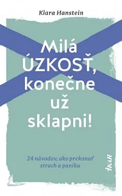 Milá úzkosť, konečne už sklapni!