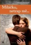 Miláčku, netrap mě ...