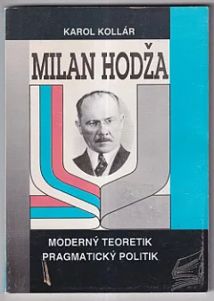 Milan Hodža - Moderný teoretik, pragmatický politik