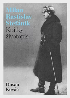 Milan Rastislav Štefánik: Krátky životopis