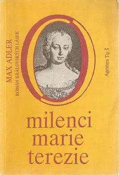 Milenci Marie Terezie: Román královských lásek