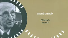 Miloš Stehlík - Milovník krásna