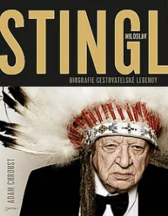 Miloslav Stingl - biografie cestovatelské legendy