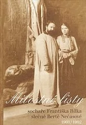 Milostné listy sochaře Františka Bílka slečně Bertě Nečasové 1901/1902