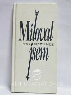 Miloval jsem - Česká milostná poezie