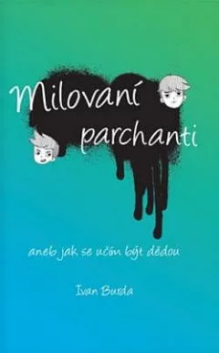 Milovaní parchanti aneb Jak se učím být dědou