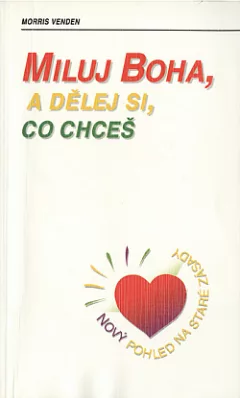 Miluj Boha, a dělej si, co chceš