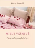 Miluj vášnivě – 7 pravidel pro naplněný sex