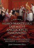 Mimo/manželská tajemství anglických panovníků: Manželky a souložnice, bigamisté a levobočci