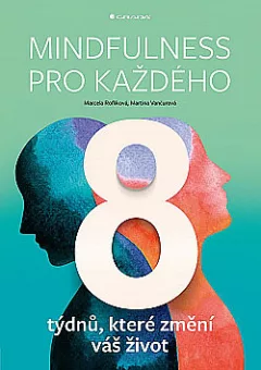 Mindfulness pro každého: 8 týdnů, které změní váš život