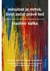Minulost je mrtvá, život začal právě teď