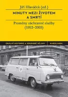 Minuty mezi životem a smrtí: Proměny záchranné služby (1952–2003)