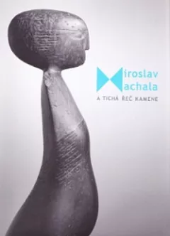 Miroslav Machala a tichá řeč kamene