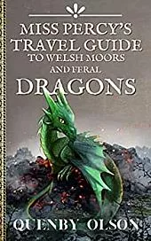 Miss Percy's Travel Guide to Welsh Moors and Feral Dragons