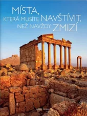 Místa, která musíte navštívit, než navždy zmizí