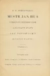 Mistr Jan Hus, církevní reformátor a nepravý svatý Jan Nepomucký