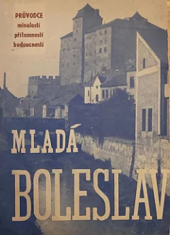 Mladá Boleslav – město minulosti, přítomnosti a budoucnosti