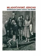 Mladočovské Jericho - kolektivizace jedné vesnice