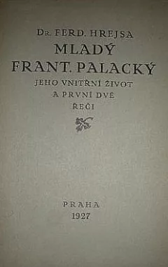 Mladý Frant. Palacký: Jeho vnitřní život a první dvě řeči